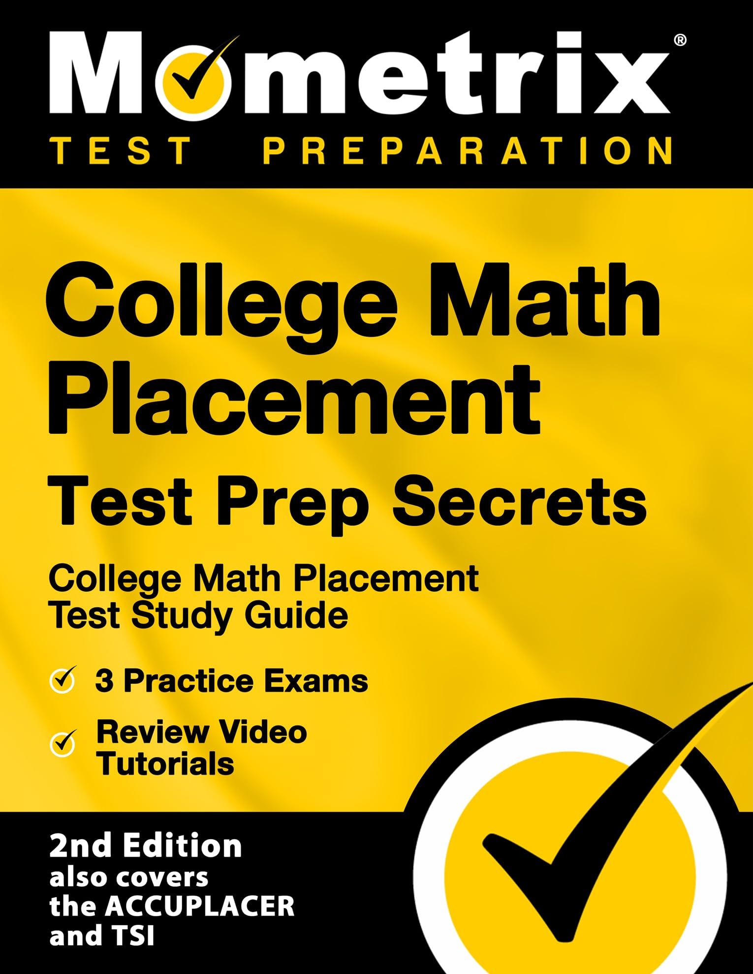 College Math Placement Test Prep Secrets College Math Placement Test Study Guide 3 Practice Exams Review Video Tutorials 2nd Edition Also Covers Edition Also Covers The ACCUPLACER And TSI Mometrix Test