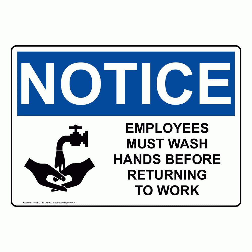 OSHA Sign NOTICE Employees Must Wash Hands Before Work Sign